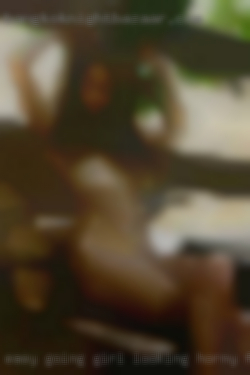Easy going girl looking horny for fun in Wentzville.