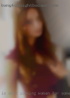 Is also looking woman for something long term.