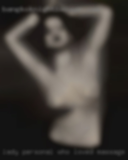 Lady personal who loved massage to suck and fuck.